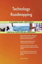 Technology Roadmapping A Complete Guide - 2019 Edition