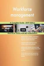 Workforce management A Complete Guide - 2019 Edition