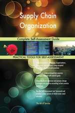 Supply Chain Organization Complete Self-Assessment Guide