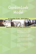 Gordon-Loeb Model A Complete Guide - 2019 Edition