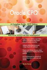 Oracle CPQ A Complete Guide - 2019 Edition