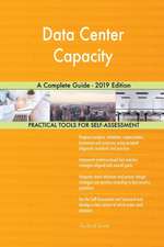 Data Center Capacity A Complete Guide - 2019 Edition