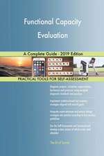 Functional Capacity Evaluation A Complete Guide - 2019 Edition