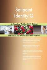 Sailpoint IdentityIQ A Complete Guide - 2019 Edition