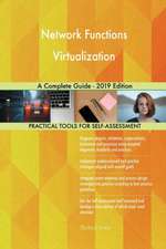 Network Functions Virtualization A Complete Guide - 2019 Edition