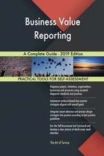 Business Value Reporting A Complete Guide - 2019 Edition