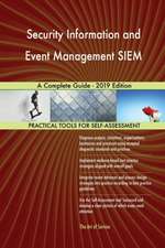 Security Information and Event Management SIEM A Complete Guide - 2019 Edition