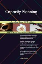 Capacity Planning A Complete Guide - 2019 Edition