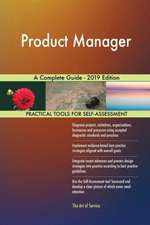 Product Manager A Complete Guide - 2019 Edition