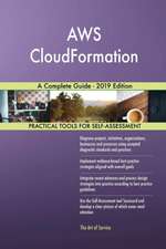 AWS CloudFormation A Complete Guide - 2019 Edition