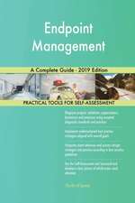 Endpoint Management A Complete Guide - 2019 Edition