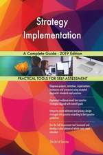 Strategy Implementation A Complete Guide - 2019 Edition