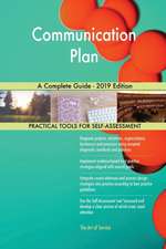 Communication Plan A Complete Guide - 2019 Edition