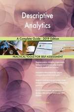 Descriptive Analytics A Complete Guide - 2019 Edition