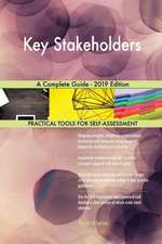 Key Stakeholders A Complete Guide - 2019 Edition