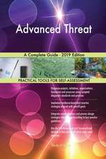 Advanced Threat A Complete Guide - 2019 Edition
