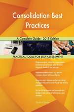 Consolidation Best Practices A Complete Guide - 2019 Edition