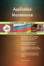Application Maintenance A Complete Guide - 2019 Edition