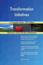 Transformation Initiatives A Complete Guide - 2019 Edition