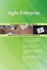 Agile Enterprise A Complete Guide - 2019 Edition