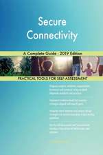 Secure Connectivity A Complete Guide - 2019 Edition