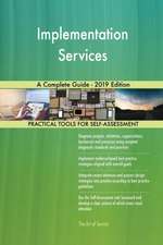 Implementation Services A Complete Guide - 2019 Edition