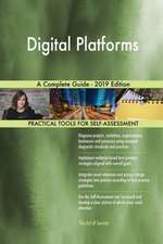 Digital Platforms A Complete Guide - 2019 Edition