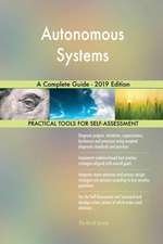 Autonomous Systems A Complete Guide - 2019 Edition