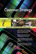 Customer Strategy A Complete Guide - 2019 Edition