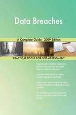 Data Breaches A Complete Guide - 2019 Edition