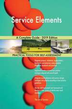 Service Elements A Complete Guide - 2019 Edition