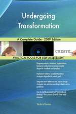 Undergoing Transformation A Complete Guide - 2019 Edition