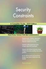 Security Constraints A Complete Guide - 2019 Edition