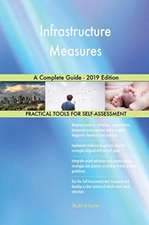 Infrastructure Measures A Complete Guide - 2019 Edition