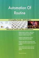 Automation Of Routine A Complete Guide - 2019 Edition