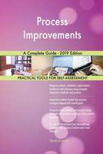 Process Improvements A Complete Guide - 2019 Edition