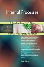 Internal Processes A Complete Guide - 2019 Edition