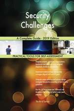 Security Challenges A Complete Guide - 2019 Edition