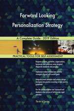 Forward Looking Personalization Strategy A Complete Guide - 2019 Edition