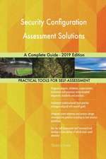 Security Configuration Assessment Solutions A Complete Guide - 2019 Edition