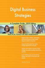 Digital Business Strategies A Complete Guide - 2019 Edition