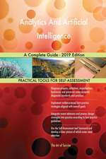 Analytics And Artificial Intelligence A Complete Guide - 2019 Edition