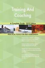 Training And Coaching A Complete Guide - 2019 Edition