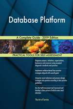 Database Platform A Complete Guide - 2019 Edition