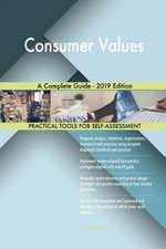 Consumer Values A Complete Guide - 2019 Edition