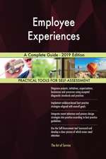 Employee Experiences A Complete Guide - 2019 Edition