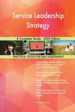 Service Leadership Strategy A Complete Guide - 2020 Edition