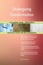 Undergoing Transformation A Complete Guide - 2020 Edition