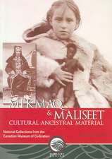 Mi'kmaq and Maliseet Cultural and Ancestral Material: National Collections from the Canadian Museum of Civilization