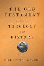 The Old Testament Between Theology and History: A Critical Survey